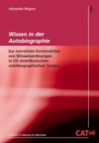 Wissen in der Autobiographie : Zur narrativen Konstruktion von Wissensordnungen in US-amerikanischen autobiographischen Texten (Cultures in America in Transition CAT 6) （2014. 232 S. 225 mm）