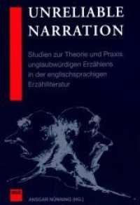 Unreliable Narration : Studien zur Theorie und Praxis unglaubwürdigen Erzählens in der englischsprachigen Erzählliteratur （2., unveränd. Aufl. 2013. 310 S. 22,5 cm）