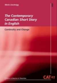 The Contemporary Canadian Short Story in English : Continuity and Change (Cultures in America in Transition CAT 7) （2014. 390 S. 6 Abb. 22.5 cm）