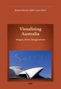 Visualising Australia : Images, Icons, Imaginations (KOALAS, Konzepte, Orientierungen, Abhandlungen, Lektüren, Australien-Studien Bd.11) （2014. 208 p. 210 mm）