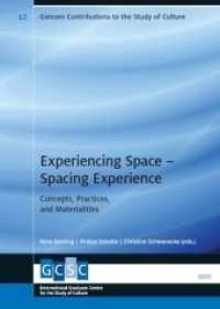 Experiencing Space - Spacing Experience : Concepts, Practices, and Materialities (Giessen Contributions to the Study of Culture (GCSC) .12) （2014. 294 S. 22.5 cm）
