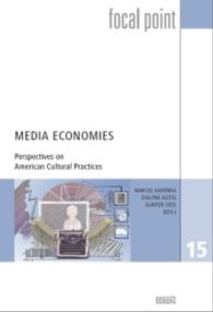 Media Economies : Perspectives on American Cultural Practices (Focal Point 15) （2014. 224 S. 22.5 cm）