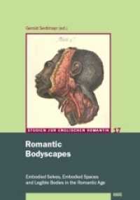 Romantic Bodyscapes : Embodied Selves, Embodied Spaces and Legible Bodies in the Romantic Age (Studien zur Englischen Romantik Bd.17) （2015. 224 p. w. 13 figs. 210 mm）