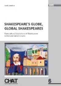 Shakespeare's Globe, Global Shakespeares : Transcultural Adaptations of Shakespeare in Postcolonial Literatures (CHAT - Chemnitzer Anglistik/Amerikanistik Today Vol.6) （Neuausg. 2015. 194 S. 21 cm）