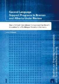 Second Language Support Programs in Bremen and Alberta Under Review : How a Critical International Comparison Can Benefit Education for a Multilingual Society in Germany (Studien zur Fremdsprachendidaktik und Spracherwerbforschung Bd.5) （Neuausg. 2015. XII, 336 S. 21 cm）