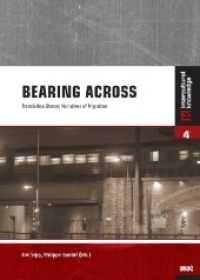 Bearing Across : Translating Literary Narratives of Migration (Intercultural Knowledge .4) （Neuausg. 2016. 178 S. 4 Abb. 21 cm）