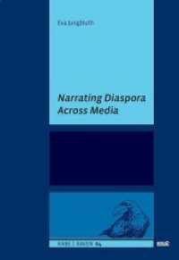 Narrating Diaspora Across Media (Reihe Alternativer Beiträge zur Erzählforschung (RABE) .4) （2018. 278 S. 30 Farbabb., 27 SW-Abb. 22.5 cm）
