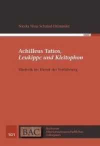 Achilleus Tatios, Leukippe und Kleitophon : Rhetorik im Dienst der Verführung (Bochumer Altertumswissenschaftliches Colloquium (BAC) .101) （Neuausg. 2018. 454 S. 13. 22.5 cm）
