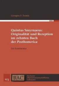 Quintus Smyrnaeus: Originalität und Rezeption im zehnten Buch der "Posthomerica" : Ein Kommentar (Bochumer Altertumswissenschaftliches Colloquium (BAC) Bd.103) （2018. 354 S. 22.5 cm）