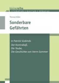 Sonderbare Gefährten : in Patrick Süskinds "Der Kontrabaß", "Die Taube", "Die Geschichte von Herrn Sommer" (Kleine Reihe Literatur, Kultur, Sprache .10) （2018. 132 S. 19 cm）