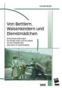 Von Bettlern, Waisenkindern und Dienstmädchen : Armutsdarstellungen im frühen Film und ihr Anteil an der Etablierung des Kinos in Deutschland (Filmgeschichte International .25) （Neuausg. 2018. 276 S. 47 SW-Abb., 44 Farbabb. 21 cm）