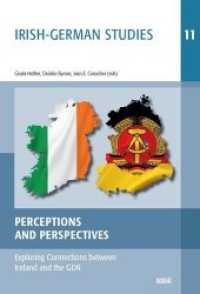 Perceptions and Perspectives : Exploring Connections between Ireland and the GDR (Irish-German Studies 11) （2019. 226 S. 3 SW-Abb., 17 Farbfotos. 23.5 cm）