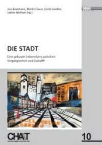 Die Stadt : Eine gebaute Lebensform zwischen Vergangenheit und Zukunft (CHAT - Chemnitzer Anglistik/Amerikanistik Today 10) （2022. 322 S. 56 Abb. 21 cm）