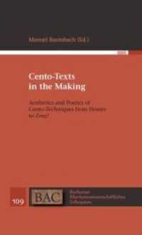 Cento-Texts in the Making : Aesthetics and Poetics of Cento-Techniques from Homer to "Zong!" (Bochumer Altertumswissenschaftliches Colloquium (BAC) 109) （2022. 296 S. 2 Farbabb., 1 SW-Abb. 219 cm）
