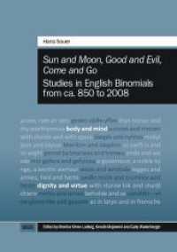 "Sun and Moon", "Good and Evil", "Come and Go": Studies in English Binomials from ca. 850 to 2008 （2024. 402 S. 1 Abb. 21 cm）