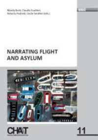 Narrating Flight and Asylum (CHAT - Chemnitzer Anglistik/Amerikanistik Today 11) （2022. 194 S. 11 Farbzeichn., 5 Farbabb. 21 cm）