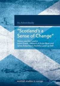"Scotland's a Sense of Change" : History and the Land in Lewis Grassic Gibbon's "A Scots Quair" and James Robertson's "And the Land Lay Still" (Scottish Studies in Europe 3) （2023. 330 S. 21 cm）