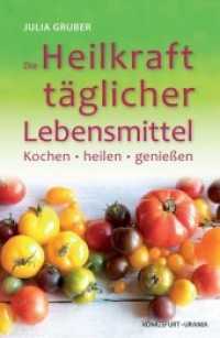 Die Heilkraft t&auml;glicher Lebensmittel : Kochen, heilen, genie&szlig;en