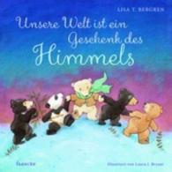 Unsere Welt ist ein Geschenk des Himmels （2016. 36 S. m. zahlr. bunten Bild. 215 mm）