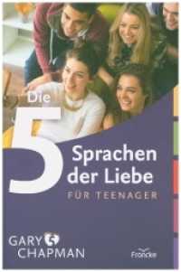 Die 5 Sprachen der Liebe für Teenager (Francke Ratgeber) （Auflage. 2017. 328 S. 20,5 cm）
