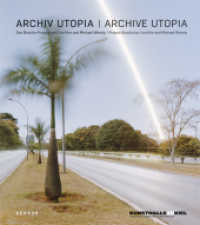 ARCHIV UTOPIA | ARCHIVE UTOPIA : Das Brasília-Projekt von Lina Kim und Michael Wesely | Project Brasilia by Lina Kim and Michael Wesely （2011. 168 S. 38 SW-Fotos, 69 Farbfotos. 24.5 cm）