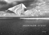 Jaschi Klein - Im Wind （2011. 96 S. 62 Abb. 24 x 30 cm）