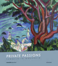 Private Passions : Sammeln in Mannheim. Katalog zur Ausstellung in der Kunsthalle Mannheim, 2012 （2011. 168 S. m. 145 Abb. 250 mm）