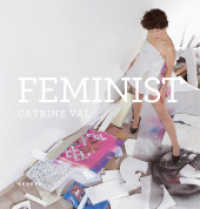 Catrine Val - FEMINIST （2012. 120 S. m. 100 Fotos. 220 x 260 mm）