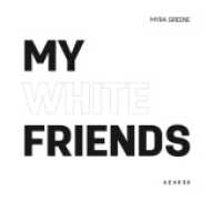 Myra Greene - My White Friends （2012. 80 S. 36 Farbfotos. 24 x 26.5 cm）