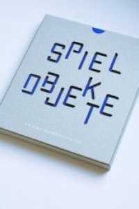 Spielobjekte : Die Kunst der Möglichkeiten （2014. 220 S. 179 Abb. 28 cm）