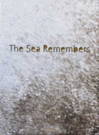 Rosemarie Zens : The Sea Remembers （2014. 144 S. 51 Abb. 25 cm）