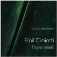 Emil Cimiotti : Die Papierreliefs （2016. 112 S. m. 80 Abb. 28 cm）