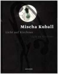 Mischa Kuball : Licht auf Kirchner （2017. 144 S. 69 Abb. 27,5 cm）