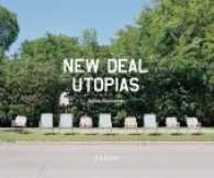 Jason Reblando : New Deal Utopias （2017. 208 S. 85 Farbfotos. 24 x 29 cm）