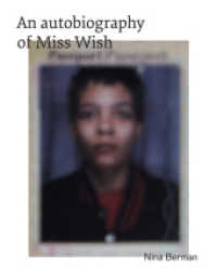Nina Berman : An Autobiography of Miss Wish （2017. 276 S. 1. 245 mm）