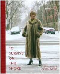 To Survive on this Shore : To Survive on This Shore. Photographs and Interviews with Transgender and Gender Non-Conforming Older Adults （2nd ed. 2019. 208 S. 70 Farbfotos. 30 cm）