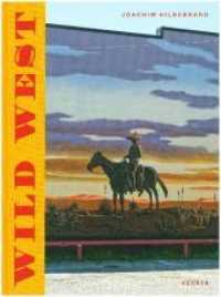 Joachim Hildebrand - Wild West （2018. 128 S. 81 Farbfotos. 32 cm）