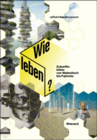 Wie Leben? Zukunftsbilder Von Malewitsch Bis Fujimoto