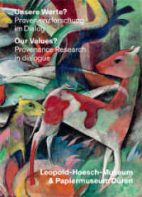 Unsere Werte? Provenienzforschung im Dialog. Our Value? Provenance Research in Dialogue : Hrsg.: Leopold-Hoesch-Museum & Papiermuseum Düren (Unsere Werte) （2018. 216 S. m. 117 Farb- u. 59 SW-Abb. 28.5 cm）