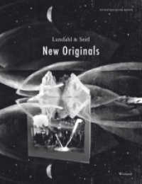 Lundahl & Seitl. New Originals : mit einer Werkübersicht von 2007 - 2016. Katalog zur Ausstellung in Bonn 2017 （2017. 104 S. 97 Abb. 267 mm）