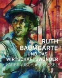 Farbrausch am Kessel. Ruth Baumgarte und das Wirtschaftswunder : Katalog zur Ausstellung im Hoesch-Museum, Dortmund 2018 （2018. 168 S. mit 61 farbigen und 48 s/w Abbildungen. 30.5 cm）