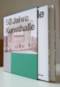 50 Jahre Kunsthalle Bielefeld. Bilder einer Sammlung : Katalog zur Jubiläumsausstellung in der Kunsthalle Bielefeld 2018/2019 （2018. 302 S. Mit 90 farbigen und 124 s/w Abbildungen. 27.5 cm）