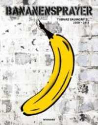 Bananensprayer : Thomas Baumgärtel 2008-2018 （2019. 416 S. mit 634 farbigen und 2 s/w Abb. 31 cm）