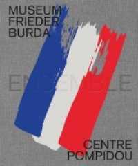 Ensemble. Museum Frieder Burda/Centre Pompidou : Katalog zur Ausstellung im Museum Frieder Burda, Baden-Baden 2019 （2019. 240 S. mit 93 farbigen und 39 s/w Abb. 24 x 29 cm）