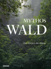 Mythos Wald. Das Flüstern der Blätter : Katalog zur Ausstellung in der Kunsthalle Emden 2022 （2022. 176 S. mit 88 farbigen und 12 s/w Abb. 27 cm）