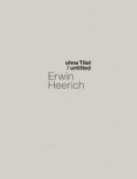 Erwin Heerich. ohne Titel/ untitled : Katalog zur Ausstellung im Museum Schloss Moyland, Bedburg-Hau 2022 （2022. 176 S. mit 157 farbigen und 7 s/w Abb. 30 cm）
