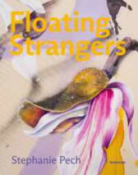 Stephanie Pech. Floating Strangers : Katalog zur Ausstellung im Osthaus Museum Hagen 2023 （1. Auflage 2023. 2023. 144 S. mit 72 farbigen Abb. 31 cm）