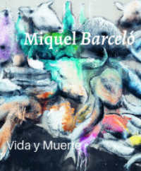 Miquel Barceló : Vida y Muerte （1. Auflage 2024. 2024. 212 S. 92 farbige und 8 s/w Abb. 29 cm）