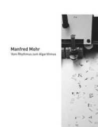 Manfred Mohr - Vom Rhythmus zum Algorithmus : Katalog zur Ausstellung in der Pforzheim Galerie （2017. 144 S. Abbildungen. 17 x 22 cm）