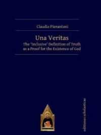 Una Veritas : The 'Inclusive' Definition of Truth as a Proof for the Existence of God （2022. 348 S. 216 mm）